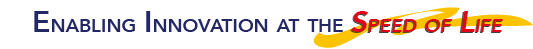 Enabling Innovation at the Speed of Life